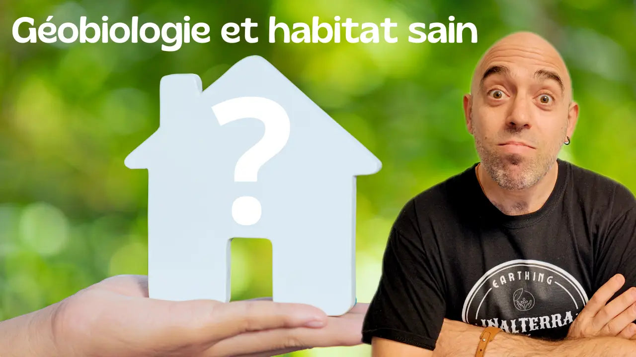 Vers un habitat sain avec la géobiologie et le diagnostic électromagnétique: