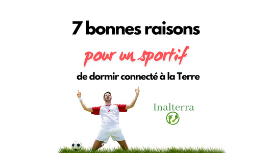 Comment améliorer mon sommeil pour booster mes performances sportives ? Les 7 bonnes raisons pour un sportif de dormir connecté à la terre